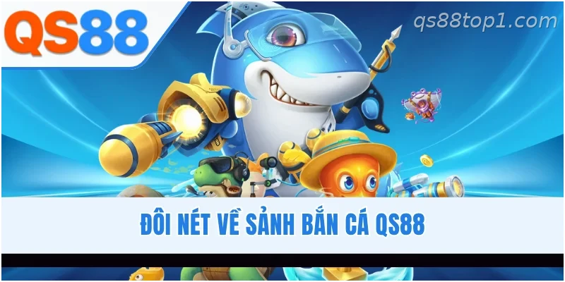 Sảnh bắn cá online QS88 hiện đại