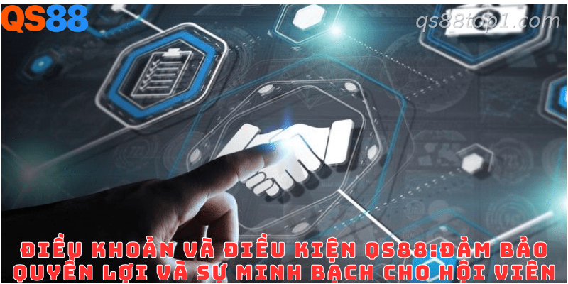 Điều khoản và điều kiện QS88 dành cho người tham gia hệ thống