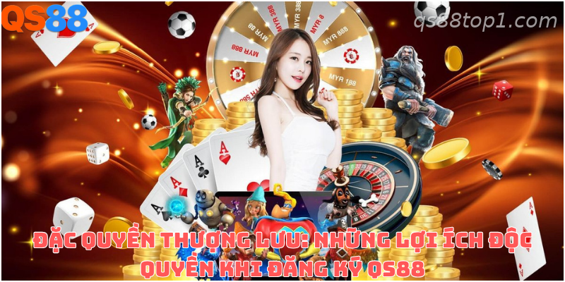 Những quyền lợi nổi bật sau khi đăng ký tài khoản QS88