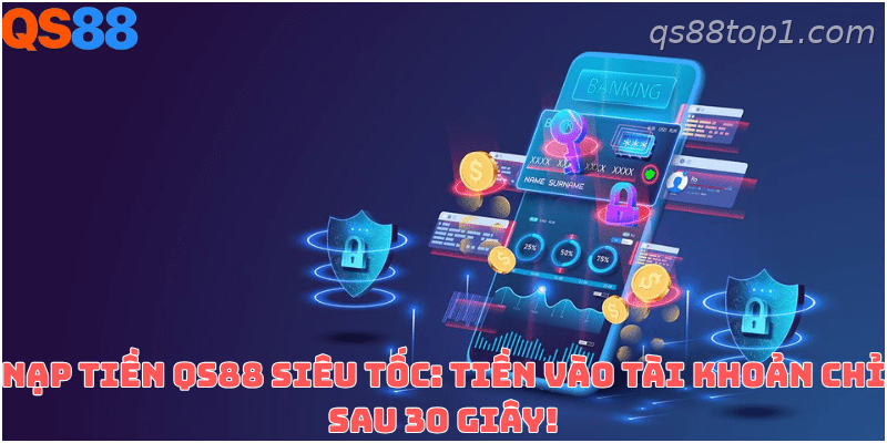 Hướng dẫn nạp tiền QS88 dành cho người chơi mới tham gia hệ thống