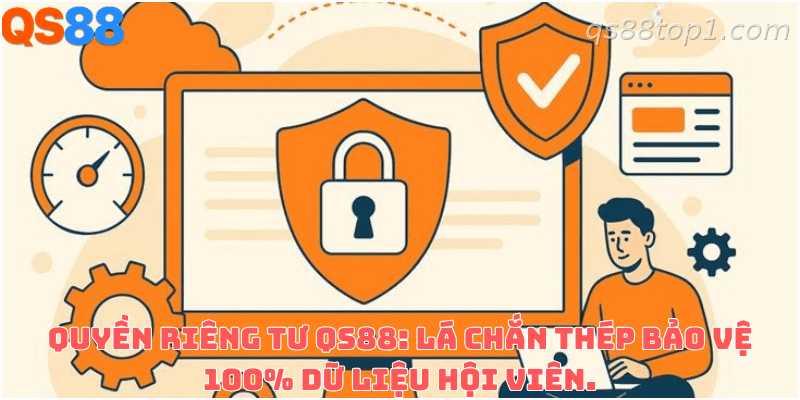 Chính sách quyền riêng tư QS88 dành cho người dùng và hội viên